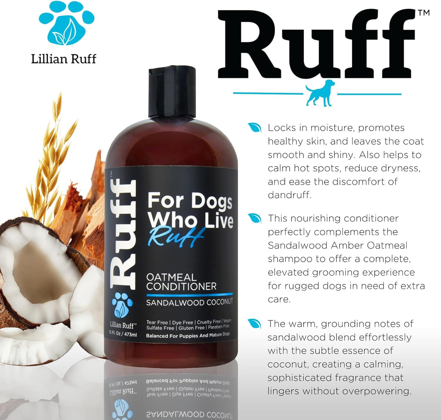 Ruff by Lillian Ruff Sandalwood Coconut Oatmeal Conditioner for Dogs – Moisturizes & Soothes Dry Itchy Skin, Promotes Healthy Coat, Gluten-Free, Tear-Free, Sulfate-Free, Paraben-Free, Made in USA