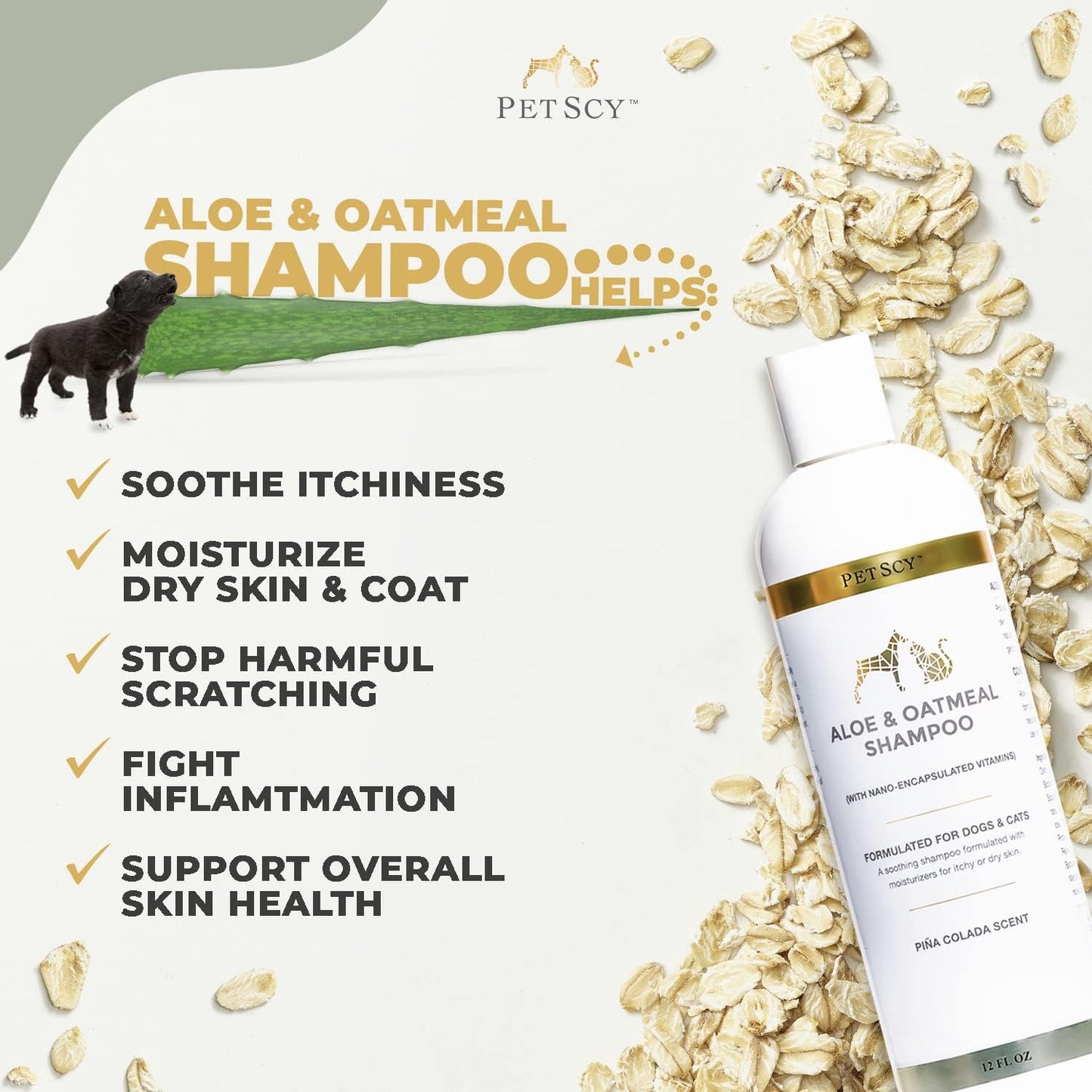PetScy - Aloe & Oatmeal Shampoo for Dogs and Cats, Moisturizing Pet Shampoo for Skin Relief, All-Natural, Soap-Free & Gentle, Pina Colada Scent, 12 Oz